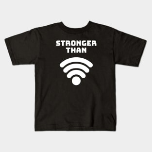 Stronger Than WiFi Kids T-Shirt